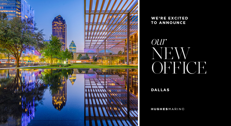 Hughes Marino Opens Dallas Office With Powerhouse Team