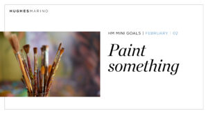 February HM Mini Goal – Paint Something