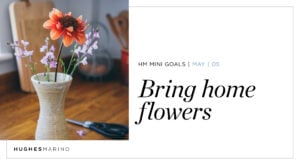 May HM Mini Goal – Bring Home Flowers
